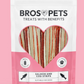 Bros Pets Treats Our Bites are the ultimate healthy snack for your pets, made with premium, single protein sources. Ideal for training or treating, these grain-free and gluten-free bites are packed with nutrients to support your pet's well-being.